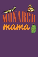 Monarch Mama: 6x9 150 Page Journal-style Notebook for Monarch Butterfly lovers, butterfly gardeners, and those who love Entomology and Lepidopterology. 1692782134 Book Cover