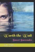 Worth the Wait: Sweet Surrender B09499WYD7 Book Cover