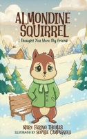 ALMONDINE SQUIRREL: I Thought You Were My Friend 1807040747 Book Cover