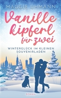 Vanillekipferl für zwei: Winterglück im kleinen Souvenirladen 3756845265 Book Cover