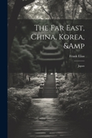 The Far East, China, Korea, & Japan 1021470910 Book Cover