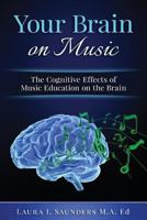 Your Brain on Music: The Cognitive Benefits of Music Education 197431328X Book Cover