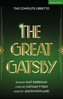 Great Gatsby : The Complete Book and Lyrics of the Broadway Musical 1350645419 Book Cover