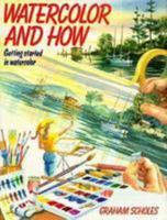 Watercolor and How: Getting Started in Watercolor 0823056562 Book Cover