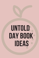 Untold Day Book Ideas.This amazing diary offers the perfect outlet for you to write down your ideas and keep track of your projects. 6400638911 Book Cover