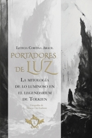 Portadores de luz: La mitología de lo luminoso en el legendarium de Tolkien 8410037068 Book Cover