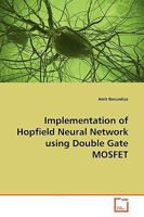 Implementation of Hopfield Neural Network using Double Gate MOSFET: Subtitle 3639166647 Book Cover