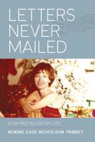 Letters Never Mailed: How PKD Ruled My Life 0578438089 Book Cover