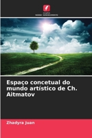 Espaço concetual do mundo artístico de Ch. Aitmatov (Portuguese Edition) 6206803813 Book Cover