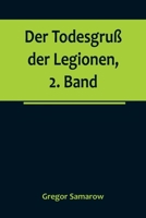 Der Todesgruß der Legionen, 2. Band 9356788464 Book Cover