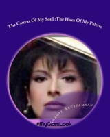 The Canvas Of My Soul: The Hues Of My Palette 1727225333 Book Cover