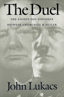 The Duel: The Eighty-Day Struggle Between Churchill and Hitler 0300089163 Book Cover