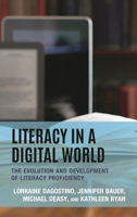 Literacy in a Digital World: The Evolution and Development of Literacy Proficiency 1475868928 Book Cover