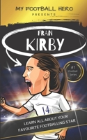 My Football Hero: Fran Kirby Biography for Kids: Learn all about your favourite footballing star B0B92KGS7G Book Cover