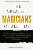 The Greatest Magicians of All Time: Lives, Illusions, and the Art of Wonder (The Greatest of All Time) B0GSVK61C5 Book Cover