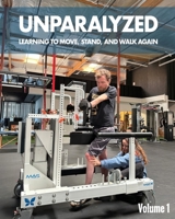 Unparalyzed: Learning to Move Stand and Walk Again Volume 1 1662960689 Book Cover