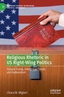 Religious Rhetoric in US Right-Wing Politics: Donald Trump, Intergroup Threat, and Nationalism 303096549X Book Cover