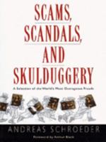 Scams, Scandals, and Skulduggery: a Selection of the World's Most Outrageous Frauds 0771079524 Book Cover