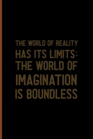 The World Of Reality Has It's Limits The World Of Imagination Is Boundless: Notebook Journal Composition Blank Lined Diary Notepad 120 Pages Paperback Black Solid Texture Steampunk 170702300X Book Cover