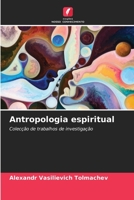 Antropologia espiritual: Colecção de trabalhos de investigação 6206052737 Book Cover