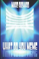 What Do You Meme? 1796525294 Book Cover