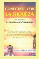 Con�ctate con la riqueza: Un libro de reprogramaci�n mental 1985075822 Book Cover