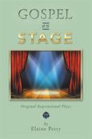 Gospel on Stage: Original Inspirational Plays 1524698121 Book Cover