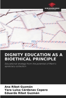 Dignity Education as a Bioethical Principle 6203221953 Book Cover