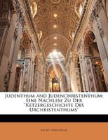 Judenthum and Judenchristenthum: Eine Nachlese Zu Der "Ketzergeschichte Des Urchristenthums" 114779829X Book Cover