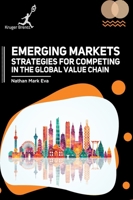 Emerging Markets: Strategies for Competing in the Global Value Chain 1787152871 Book Cover