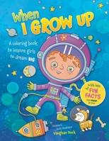 When I Grow Up: A Coloring Book to Inspire Girls to Dream Big 0645837105 Book Cover
