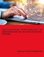 Aplicaciones informáticas de administración de Recursos Humanos. UF0344. (Gestión integrada de Recursos Humanos) (Spanish Edition) B0DVMJM65Y Book Cover