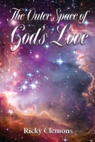 The Outer Space of God's Love 1604149043 Book Cover