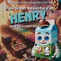 The Great Adventure of Henry, the Milk Carton: An Inspiring Recycling Story for kids (The Eco-Heroes Adventures) 1764048326 Book Cover