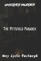 The Unsolved Murder of May Lydia Fosburgh: The Pittsfield Paradox into a Family’s Darkest Secret in 1900s Massachusetts B0FB9BVNM6 Book Cover