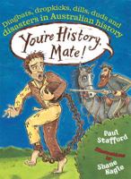 You're History, Mate! Dingbats, Dropkicks, Dills, Duds and Disasters in Australian History 1741662761 Book Cover