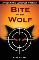 Bite of the Wolf (Code Name Lonewolf) B0BHQKJGRN Book Cover