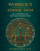 Workout for your Zodiac Sign: An Astrological Inspired Fitness Book B0GSVFLM98 Book Cover