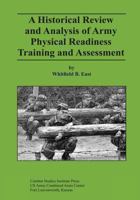 A Historical Review and Analysis of Army Physical Readiness Training and Assessment 1494444968 Book Cover