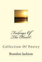 Feelings Of The Heart: Collection Of Poetry 1492252336 Book Cover