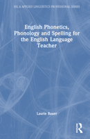 English Phonetics, Phonology and Spelling for the English Language Teacher 1032637013 Book Cover