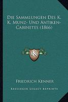 Die Sammlungen des K. K. Münz- und Antiken Cabinetes 1145609457 Book Cover