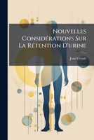 Nouvelles Considérations sur la rétention d'urine, suivies d'un traité sur les calculs urinaires 127504381X Book Cover