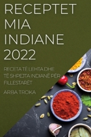 Receptet MIA Indiane 2022: Receta T� Lehta Dhe T� Shpejta Indian� P�r Fillestar�t 1837522383 Book Cover