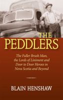 The Peddlers: The Fuller Brush Man, the Lords of Liniment and Door to Door Heroes in Nova Scotia and Beyond 1988286786 Book Cover