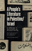 A People's Literature of Palestine/Israel: An Anthology of Anticolonial and Socialist Writing 1399521926 Book Cover