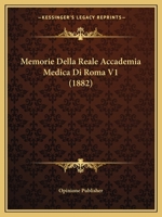 Memorie Della Reale Accademia Medica Di Roma V1 (1882) 1160192855 Book Cover