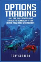 Options Trading: Quick Start Guide-Crash Course and Strategies for Beginners, How to start creating passive income with investments . 1393361854 Book Cover