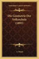 Die Geometrie Der Volksschule (1893) 1161094628 Book Cover