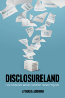 Disclosureland: How Corporate Words Constrain Racial Progress 1009442988 Book Cover